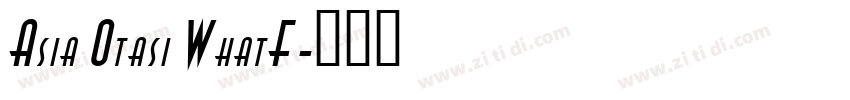 Asia Otasi WhatF字体转换